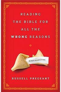 Reading the Bible for All the Wrong Reasons