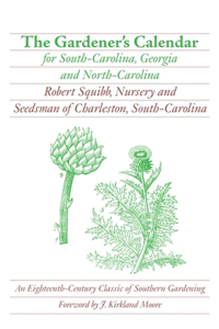 The Gardener's Calendar for South-Carolina, Georgia and North-Carolina