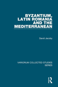 Byzantium, Latin Romania and the Mediterranean