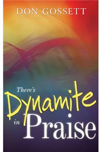There's Dynamite in Praise