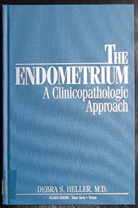 The Endometrium: A Clinico-Pathologic Approach