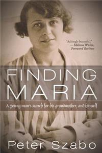 Finding Maria: A Young Man's Search for His Grandmother, and Himself