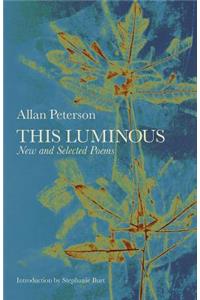 This Luminous: New and Selected Poems