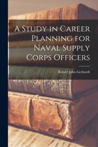 Study in Career Planning for Naval Supply Corps Officers