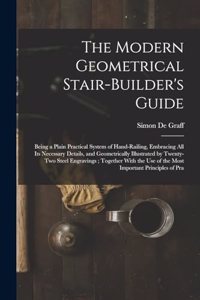The Modern Geometrical Stair-Builder's Guide
