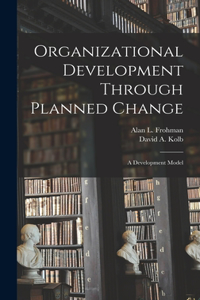 Organizational Development Through Planned Change