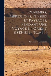 Souvenirs, Impressions, Pensées et Paysages, Pendant une Voyage en Orient (1832-1833), Tome II