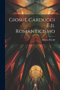 Giosuè Carducci E Il Romanticismo