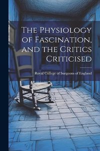 Physiology of Fascination, and the Critics Criticised