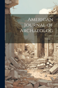 American Journal of Archaeolog; Volume 11