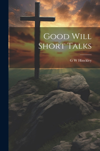 Good Will Short Talks