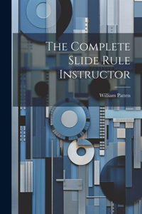 Complete Slide Rule Instructor