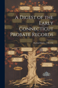 Digest of the Early Connecticut Probate Records