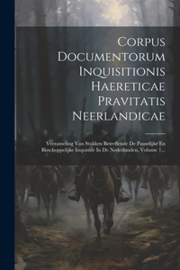 Corpus Documentorum Inquisitionis Haereticae Pravitatis Neerlandicae