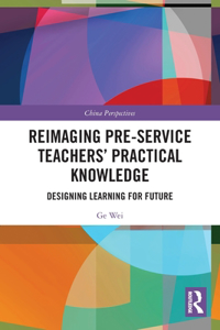 Reimaging Pre-Service Teachers’ Practical Knowledge