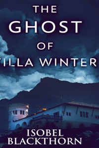 The Ghost Of Villa Winter (Canary Islands Mysteries Book 4)