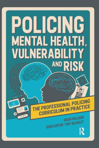 Policing Mental Health, Vulnerability and Risk