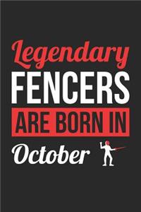 Fencing Notebook - Legendary Fencers Are Born In October Journal - Birthday Gift for Fencer Diary