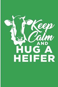 Keep Calm and Hug A Heifer
