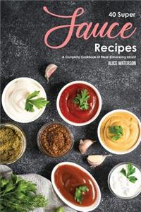 40 Super Sauce Recipes