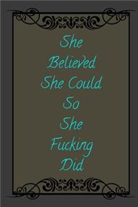 She Believed She Could So She Fucking Did