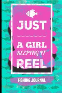 Just A Girl Keeping It Reel Fishing Journal