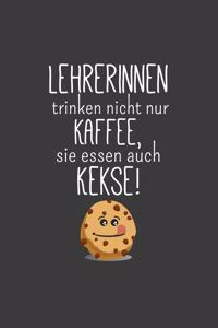 Lehrerinnen trinken nicht nur Kaffee Sie essen auch Kekse