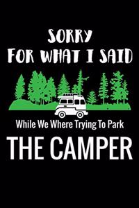 Sorry For What I Said While We Were Trying to Park The Camper
