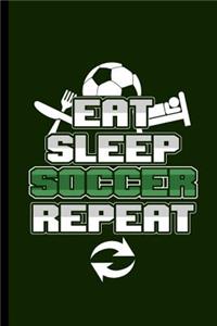 Eat Sleep Soccer Repeat