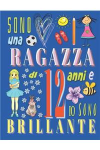 Sono una ragazza di 12 anni e io sono brillante