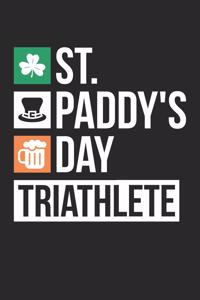 St. Patrick's Day Notebook - St. Paddy's Day Triathlete Irish Beer Drinking - St. Patrick's Day Journal