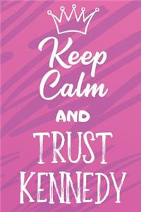 Keep Calm and Trust Kennedy