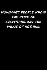 Nowadays People Know The Price Of Everything and The Value Of Nothing�