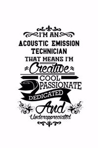 I'm An Acoustic Emission Technician That Means I'm Creative, Cool, Passionate, Dedicated And Underappreciated