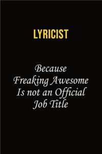 Lyricist Because Freaking Awesome Is Not An Official Job Title
