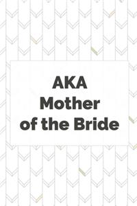 AKA Mother of the Bride