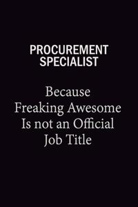 Procurement Specialist Because Freaking Awesome Is Not An Official Job Title