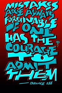 Mistakes Are Always Forgivable If One Has the Courage to Admit Them - Bruce Lee