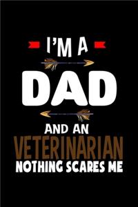 I'm a dad and a veterinarian. Nothing scares me