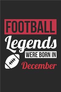 Football Legends Were Born In December - Football Journal - Football Notebook - Birthday Gift for Football Player