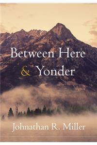 Between Here & Yonder