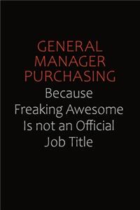 General Manager Purchasing Because Freaking Awesome Is Not An Official Job Title