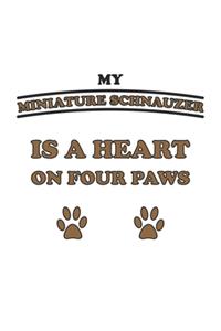 My Miniature Schnauzer is a heart on four paws