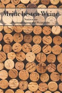 Meine Besten Weine Notizbuch Zur Weinverkostung Und Weinprobe: Vorlagen Zum Eintragen Der Weinqualität