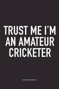 Trust Me I'm an Amateur Cricketer