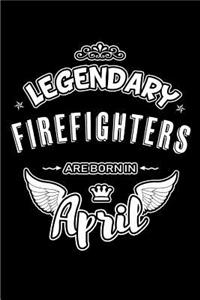 Legendary Firefighters Are Born in April