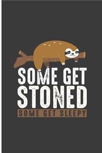 Some Get Stoned Some Get Sleepy