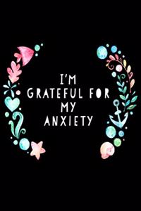 I'm Grateful For My Anxiety
