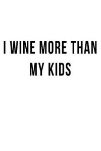 I Wine More Than My Kids