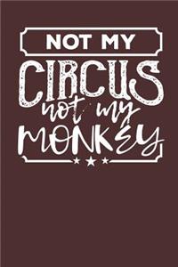 Not my Circus Not my Monkeys